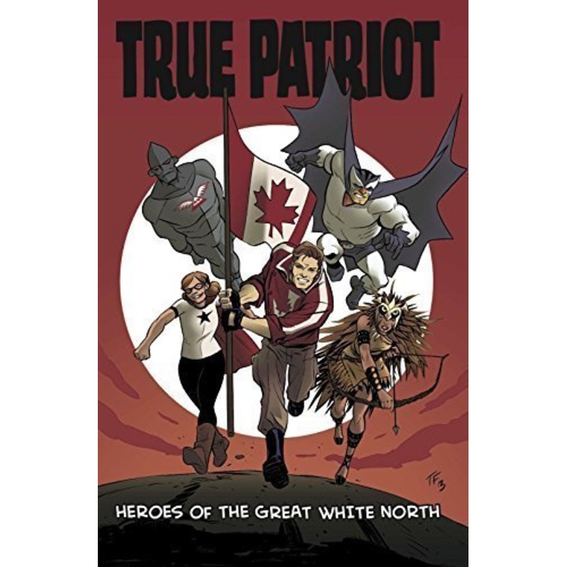 True Patriot: Heroes of the Great White North Hardcover Used